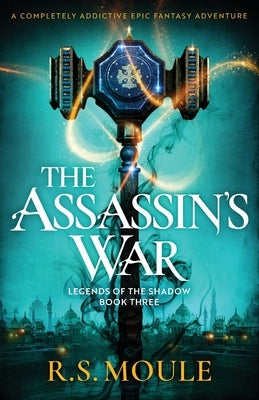The Assassin's War: A completely addictive epic fantasy adventure by Moule, R. S.