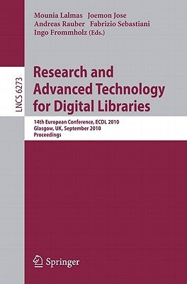 Research and Advanced Technology for Digital Libraries: 14th European Conference, Ecdl 2010, Glasgow, Uk, September 6-10, 2010, Proceedings by Lalmas, Mounia