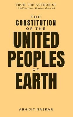 The Constitution of The United Peoples of Earth by Naskar, Abhijit