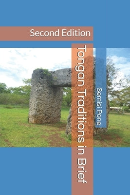 Tongan Traditions in Brief: Second Edition by Pone, Semisi