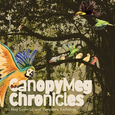 CanopyMeg Chronicles by Lowman, Meg