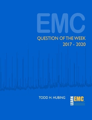 EMC Question of the Week: 2017-2020 by Hubing, Todd H.