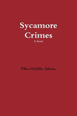 Sycamore Crimes by Johnston, Felton