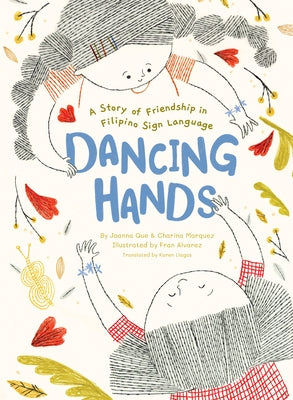 Dancing Hands: A Story of Friendship in Filipino Sign Language by Que, Joanna