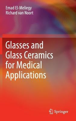 Glasses and Glass Ceramics for Medical Applications by El-Meliegy, Emad