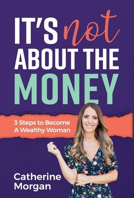 It's Not About the Money by Morgan, Catherine