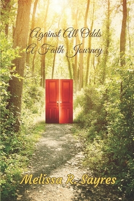 Against All Odds: A Faith Journey by Sayres, Melissa R.