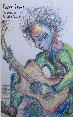 Trick Shots: The Lyrics of Pinnacle Tricks by Clinen, P. S.