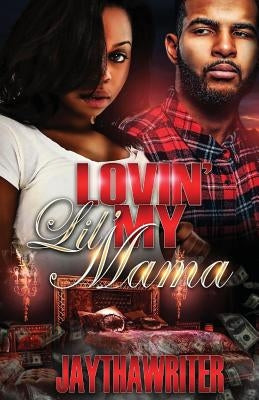 Luvin My Lil Mama: Standalone by Writer, Jay Tha