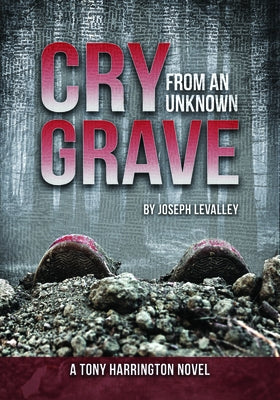 Cry from an Unknown Grave by Levalley, Joseph