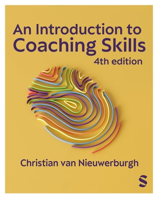 An Introduction to Coaching Skills: A Practical Guide (Fourth Edition) by Van Nieuwerburgh, Christian