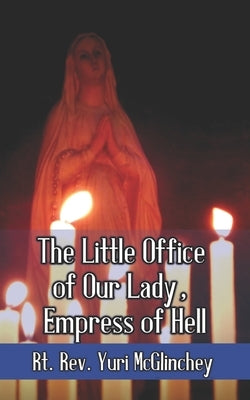 The Little Office of Our Lady, Empress of Hell by McGlinchey, Yuri