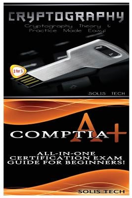 Cryptography & CompTIA A+ by Tech, Solis