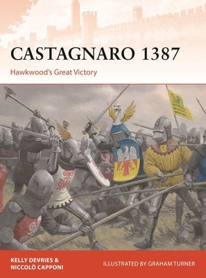Castagnaro 1387: Hawkwood's Great Victory by DeVries, Kelly