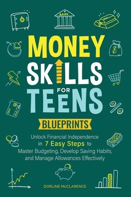 Money Skills For Teens Blueprints by McClarence, Dorline
