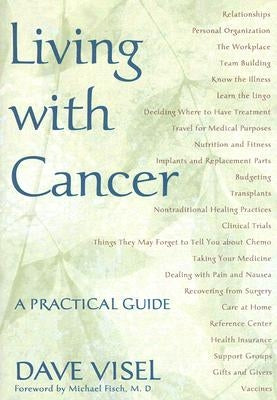 Living with Cancer: A Practical Guide by Visel, Dave