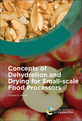 Concepts of Dehydration and Drying for Small-Scale Food Processors by Mercer, Donald G.