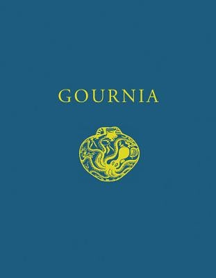 Gournia, Vasiliki, and Other Prehistoric Sites on the Isthmus of Hierapetra, Crete by Hall, Edith H.