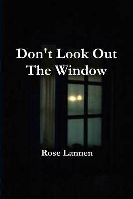 Don't Look Out The Window by Lannen, Rose