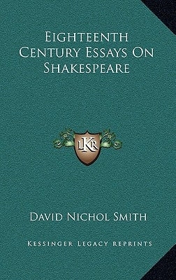 Eighteenth Century Essays On Shakespeare by Smith, David Nichol