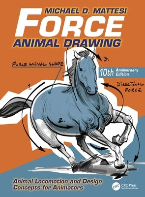 Force: Animal Drawing: Animal Locomotion and Design Concepts for Animators by Mattesi, Mike