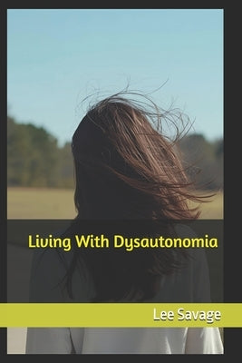 Living With Dysautonomia by Savage, Lee
