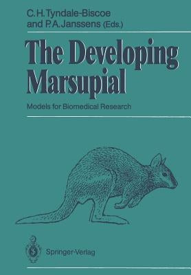 The Developing Marsupial: Models for Biomedical Research by Tyndale-Biscoe, C. H.