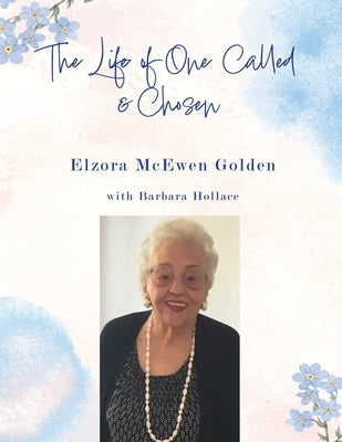 The Life of One Called and Chosen by Hollace, Barbara