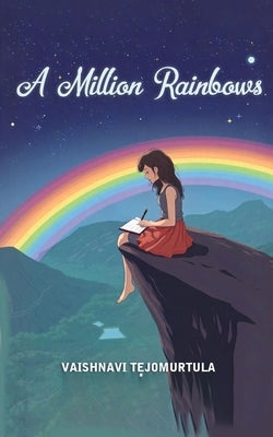 A Million Rainbows by Tejomurtula, Vaishnavi
