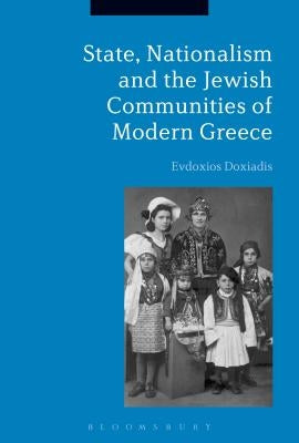 State, Nationalism, and the Jewish Communities of Modern Greece by Doxiadis, Evdoxios