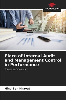 Place of Internal Audit and Management Control in Performance by Ben Khayat, Hind