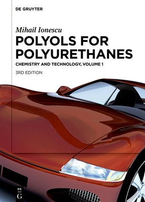 Mihail Ionescu: Polyols for Polyurethanes. Volume 1 by Ionescu, Mihail