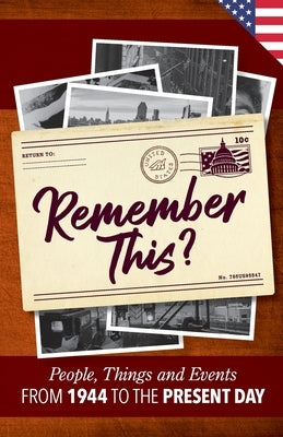 Remember This?: People, Things and Events from 1944 to the Present Day (US Edition) by Moss, Gilbert