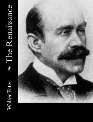 The Renaissance by Pater, Walter