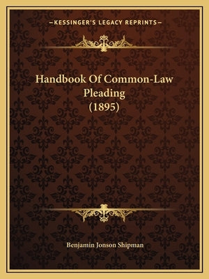 Handbook of Common-Law Pleading (1895) by Shipman, Benjamin Jonson