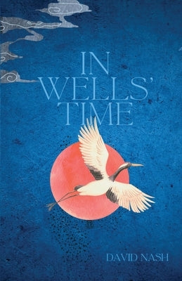 In Wells' Time by Nash, David
