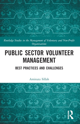 Public Sector Volunteer Management: Best Practices and Challenges by Sillah, Aminata