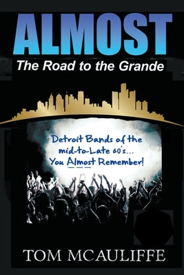 Almost - The Road to the Grande by McAuliffe, Tom