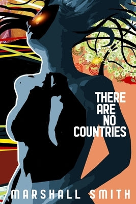 There Are No Countries by Smith, Marshall