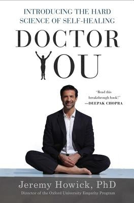 Doctor You: Introducing the Hard Science of Self-Healing by Howick, Jeremy