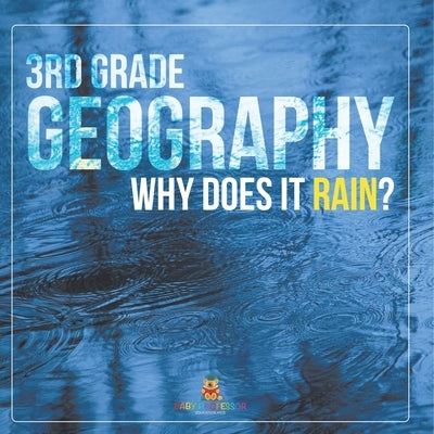 3rd Grade Geography: Why Does it Rain? by Baby Professor