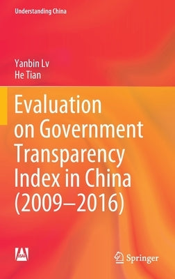 Evaluation on Government Transparency Index in China (2009--2016) by LV, Yanbin