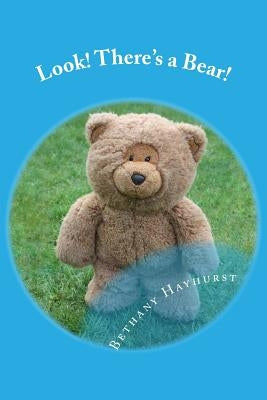 Look! There's a Bear!: A Delightful Bedtime Story Picture Book For Babies - Preschool Children by Hayhurst, Daniel J.