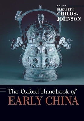 The Oxford Handbook of Early China by Childs-Johnson, Elizabeth
