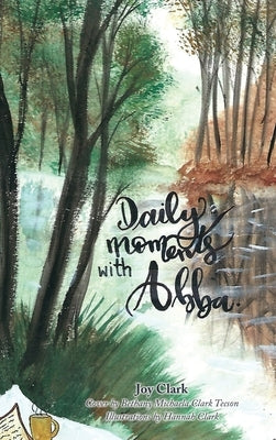 Daily moments with Abba by Clark, Joy
