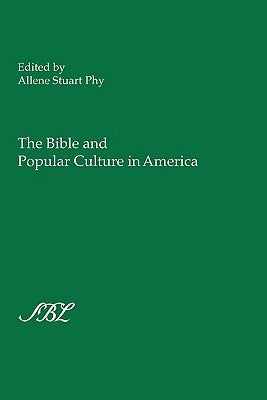 The Bible and Popular Culture in America by Phy, Allene Stuart