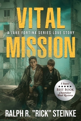 Vital Mission: A Jake Fortina Series Love Story by Steinke, Ralph R. Rick
