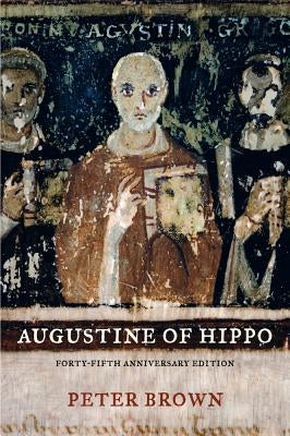 Augustine of Hippo: A Biography by Brown, Peter