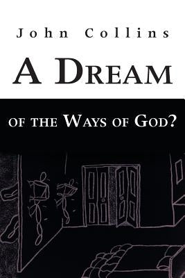 A Dream of the Ways of God? by Collins, John