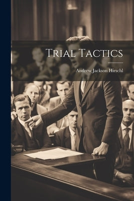 Trial Tactics by Hirschl, Andrew Jackson